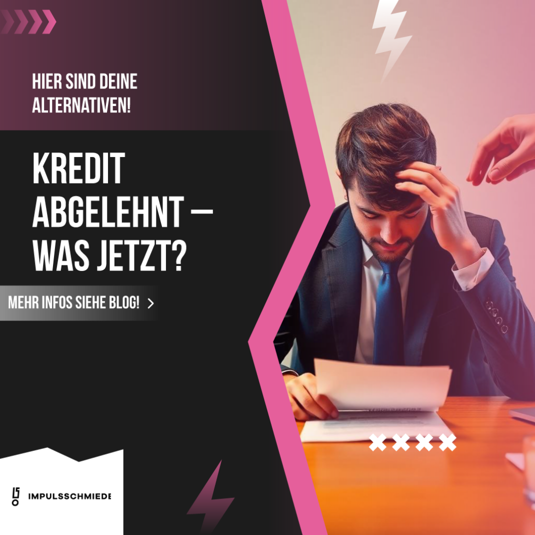 Impulsschmiede – Die Bank sagt Nein – und jetzt? Warum eine Kreditablehnung nicht das Ende bedeutet.